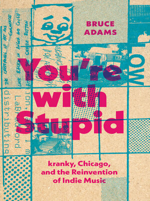 cover image of You're with Stupid: kranky, Chicago, and the Reinvention of Indie Music